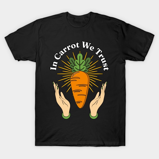 In Carrot We Trust - Root Vegetables Lover Daucus carota subsp. sativus T-Shirt by Millusti